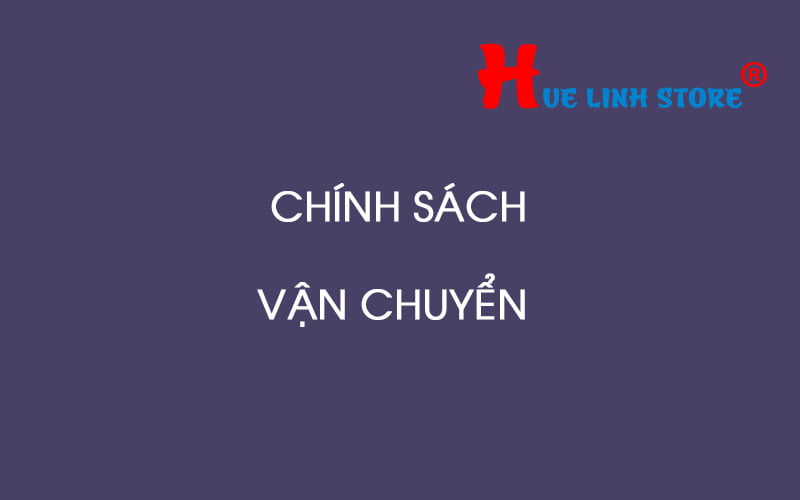 CHINH-SACH-VAN-CHUYEN-hue-linh-store